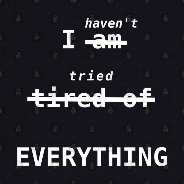 I haven't tried EVERYTHING [white text] by Emperor